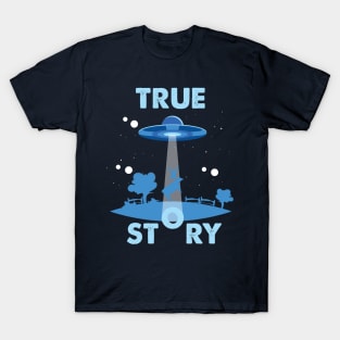 True Story Ancient Alien Theory - UFO Conspiracy T-Shirt